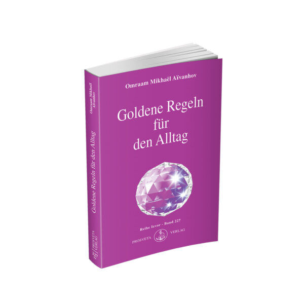 Goldene Regeln für den Alltag - Band 227 der Reihe Izvor von Omraam Mikhael Aivanhov aus dem Prosveta Verlag. Taschenbuch mit 180 Seiten.
